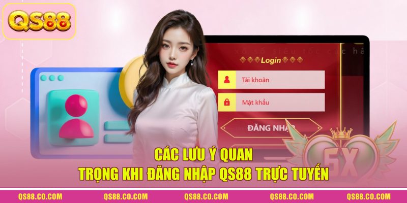 Quy Trình Đăng Nhập QS88 Chuẩn Xác Và Nhanh Chóng 2026 3 Các lưu ý quan trọng khi đăng nhập QS88 trực tuyến