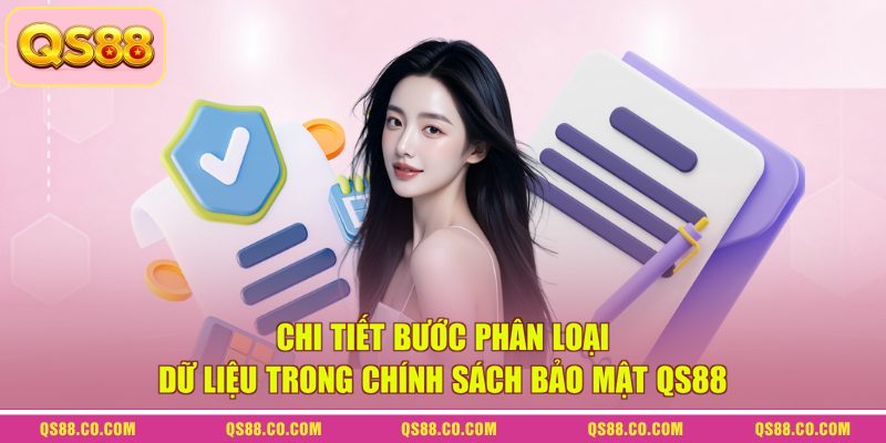 Chính Sách Bảo Mật QS88 - Bảo Vệ An Toàn Tuyệt Đối 2026 2 Chi tiết bước phân loại dữ liệu trong chính sách bảo mật QS88