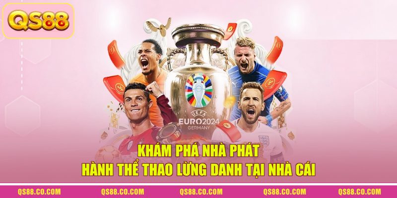 Khám phá nhà phát hành thể thao lừng danh tại nhà cái Khám phá nhà phát hành thể thao lừng danh tại nhà cái