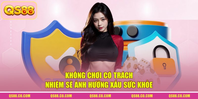 Chơi Có Trách Nhiệm QS88 - Tổng Hợp Mọi Thông Tin Mới 2026 3 Không chơi có trách nhiệm sẽ ảnh hưởng xấu sức khỏe