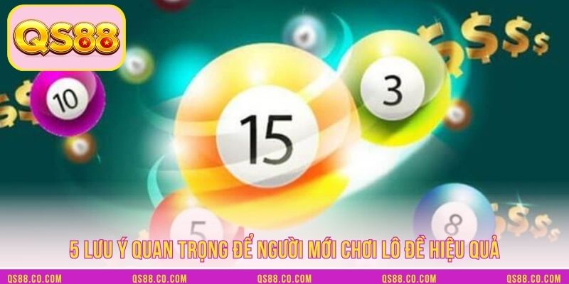 5 lưu ý quan trọng để người mới chơi lô đề hiệu quả 5 lưu ý quan trọng để người mới chơi lô đề hiệu quả