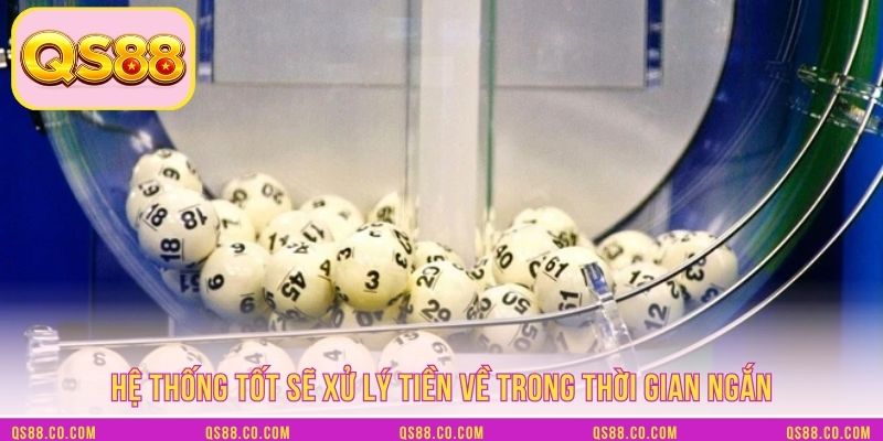 Hệ thống tốt sẽ xử lý tiền về trong thời gian ngắn Hệ thống tốt sẽ xử lý tiền về trong thời gian ngắn