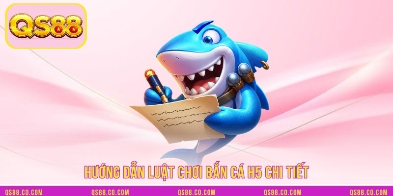 Hướng dẫn luật chơi bắn cá H5 chi tiết Hướng dẫn luật chơi bắn cá H5 chi tiết
