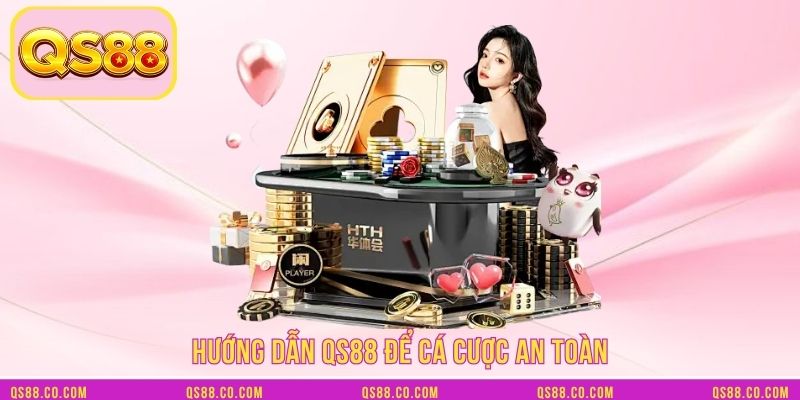Hướng dẫn QS88 để cá cược an toàn Hướng dẫn QS88 để cá cược an toàn