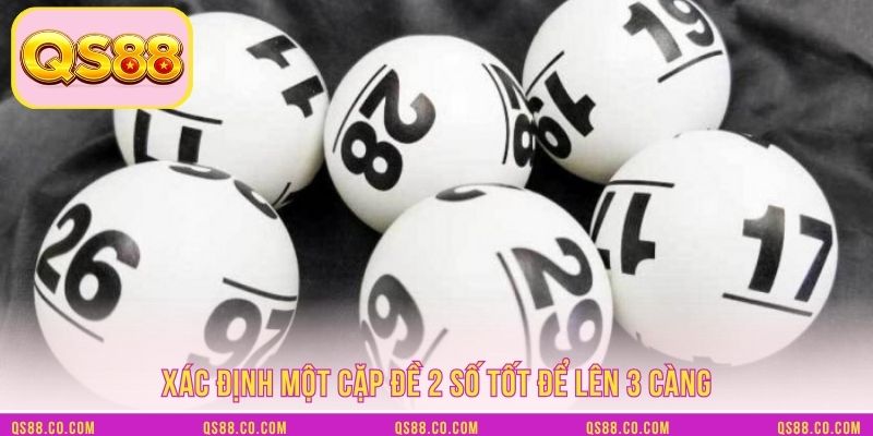 Xác định một cặp đề 2 số tốt để lên 3 càng Xác định một cặp đề 2 số tốt để lên 3 càng